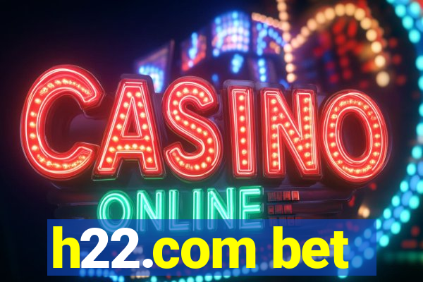 h22.com bet